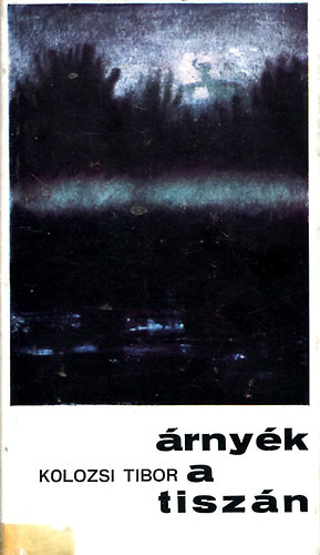 Kolozsi Tibor - �rny�k a Tisz�n