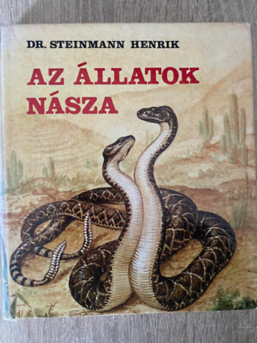 Dr. Graf.: Kerekes Anna Steinmann Henrik - Az llatok nsza (A nemisg hatrn; Hidegvr szerelmesek; Polipszerelem, zeltlbnsz; A madarakrl; A kacsacsrektl a majmokig; ...s sok mindenrl nem beszltnk!...)