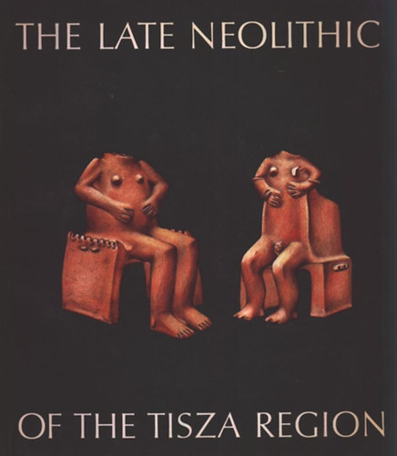 L�szl� T�las P�l Raczky - The Late Neolithic of the Tisza region