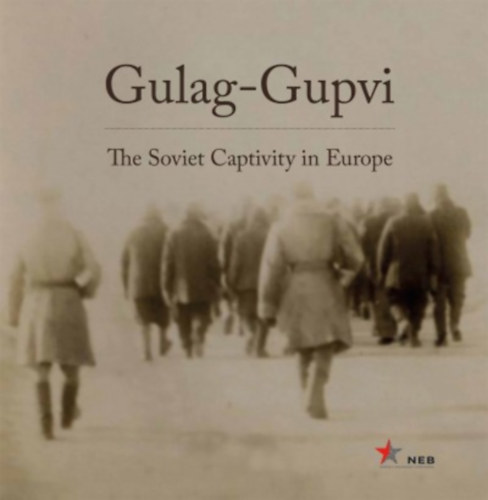 Kiss Rka szerk.; Simon Istvn  (szerk.) - Gulag-Gupvi - The Soviet Captivity in Europe