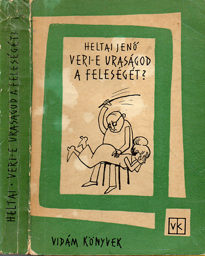 Heltai Jen� - Veri-e uras�god a feles�g�t ?