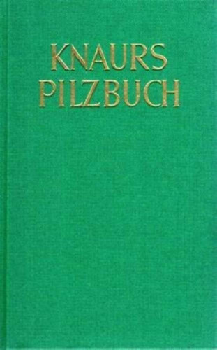Knaurs Pilzbuch - Das Haus- und Taschenbuch fr Pilzfreunde ("Gombaknyv - A hz s zsebknyv gombabartoknak" nmet nyelven)