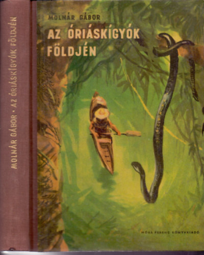 Moln�r G�bor - Az �ri�sk�gy�k f�ldj�n - Vad�sz�ton Braz�lia �serd�iben (18 eredeti f�nyk�ppel)