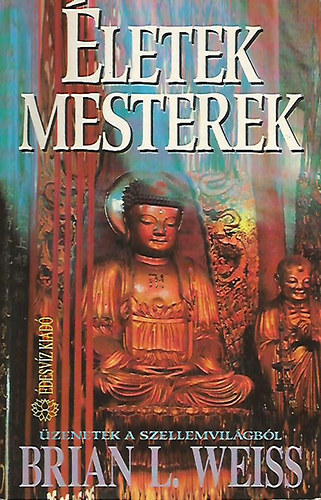 Brian L. Weiss - �letek, mesterek - �zenetek a szellemvil�gb�l