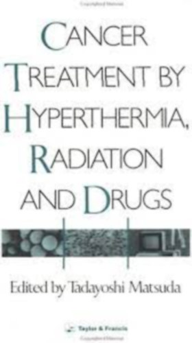 Tadayoshi Matsuda - Cancer Treatment by Hyperthermia, Radiation and Drugs