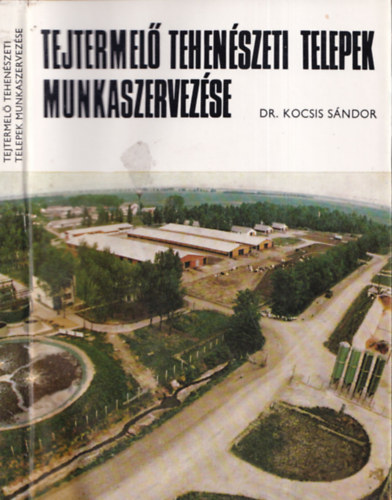 Dr. Kocsis Sndor - Tejtermel tehenszeti telepek munkaszervezse