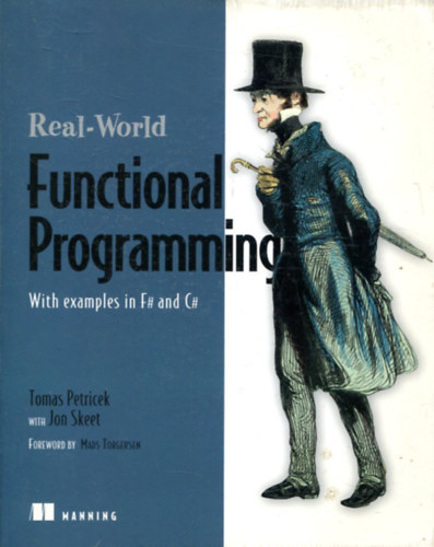 Tomas Petricek, Jon Skeet - Real-World Functional Programming: With Examples in F# and C#