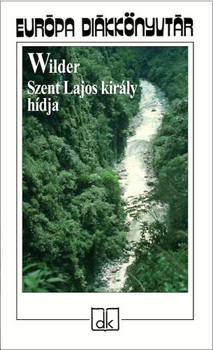 Thornton Wilder - Szent Lajos kir�ly h�dja - Eur�pa di�kk�nyvt�r