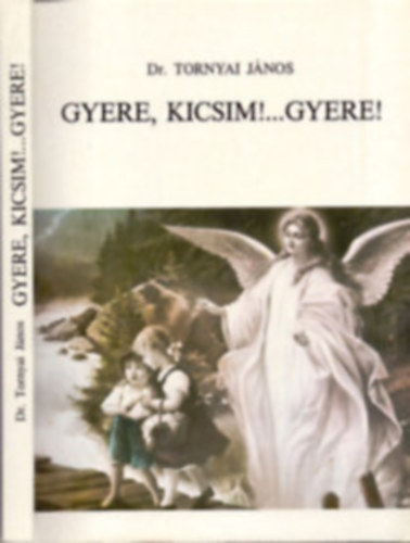 Tornyai J�nos - Gyere, kicsim!... Gyere!-Nincs kinek s�rni!... �s nincs kivel �r�lni!...