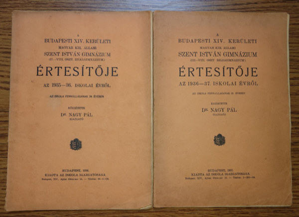 Dr. Nagy P�l - 2 a Budapesti XIV. ker�leti Magyar Kir. �llami Szent Istv�n Gimn�zium �rtes�t�je  - 1935-36 + 1936-37