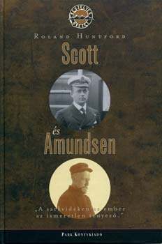 Roland Huntford - Scott és Amundsen