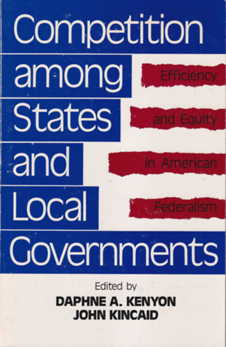 Daphne A. Kenyon, John Kincaid - Competition among States and Local Governments