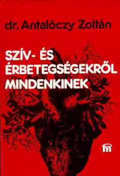 Dr. Antal�czy Zolt�n - Sz�v- �s �rbetegs�gekr�l mindenkinek