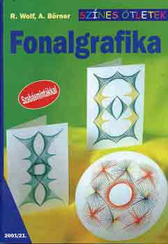 R. Wolf; A. B�rner - Fonalgrafika (Sz�nes �tletek 21.)