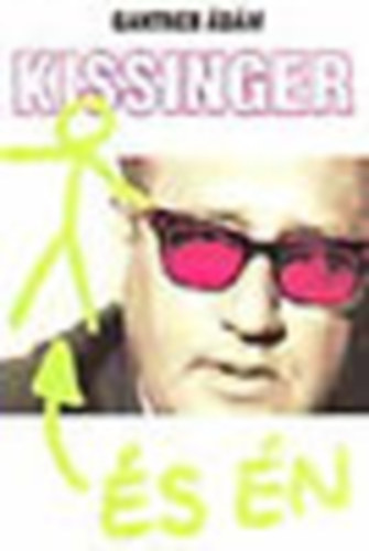 Gantner Ádám - Kissinger és én