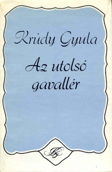 Kr�dy Gyula - Az utols� gavall�r -Rep�lj, fecsk�m-R�zsa S�ndor -Jockey Club-Primadonna