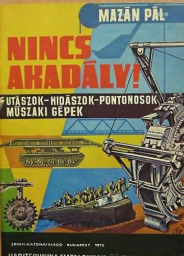 Maz�n P�l - Nincs akad�ly! (Haditechnika fiataloknak)
