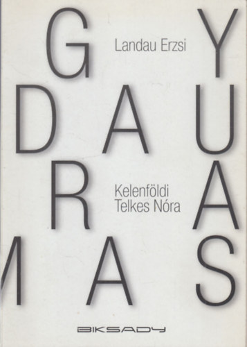 Kelenf�ldi Telkes N�ra Landau Erzsi - Ergy Landau �s Nora Dumas fot�ki�ll�t�s katal�gus - 2012