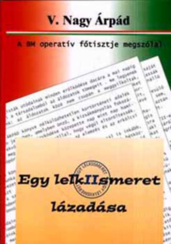 V. Nagy �rp�d - Egy lelkiismeret l�zad�sa - A BM operat�v f�tisztje megsz�lal