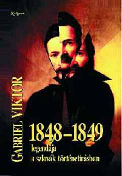Gabriel Viktor - 1848-1849 legendája a szlovák történetírásban