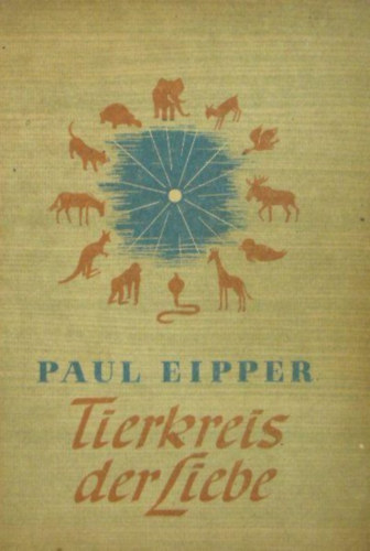 Paul Eipper - Tierkreis der Liebe