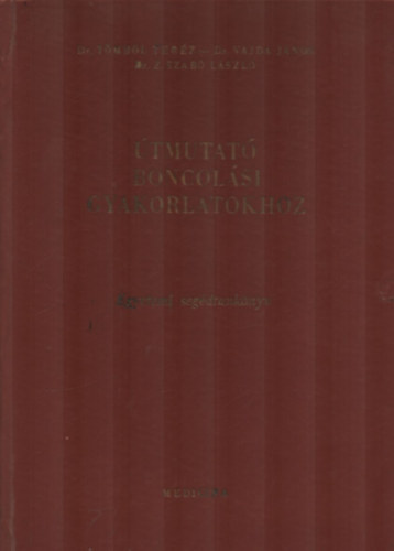 T�mb�l Ter�z  (szerk.) - �tmutat� boncol�si gyakorlatokhoz