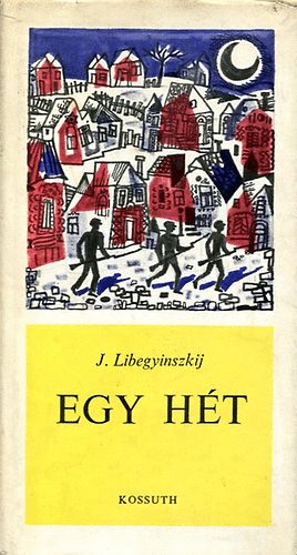 J. Libegyinszkij - Egy hét