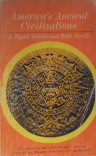 A. Hyatt Verrill Ruth Verrill - America's Ancient Civilizations