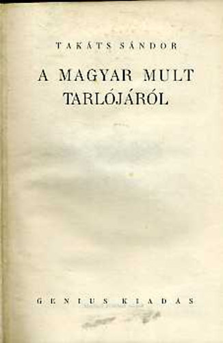 Takts Sndor - A magyar mult tarljrl