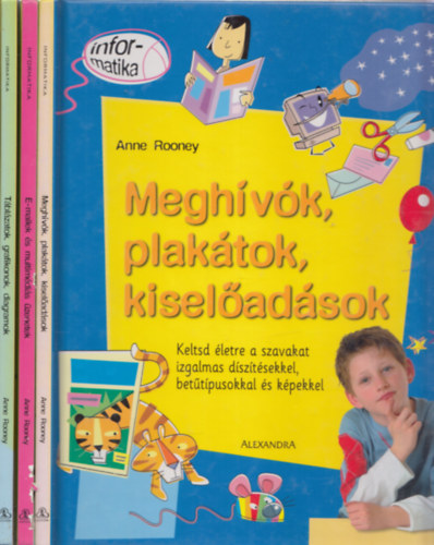 Anne Rooney - 3db Anne Rooney informatikai ismeretterjeszt m: Tblzatok, grafikonok, diagramok + E-mailek s multimdis zenetek + Meghvk, plaktok, kiseladsok