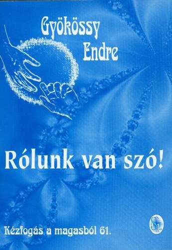 Dr. Gy�k�ssy Endre - K�zfog�s a magasb�l 61. - R�lunk van sz�!