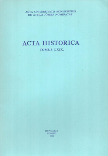 Dr. Sz�nt� Imre - Acta Historica (Tomus LXIX.)