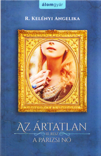 R. Kel�nyi Angelika - A p�rizsi n� (Az �rtatlan III. r�sz)