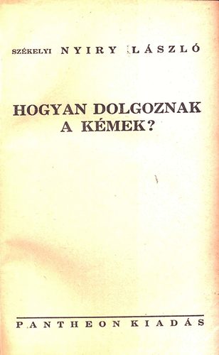 Sz�kelyi Nyiry L�szl� - Hogyan dolgoznak a k�mek?