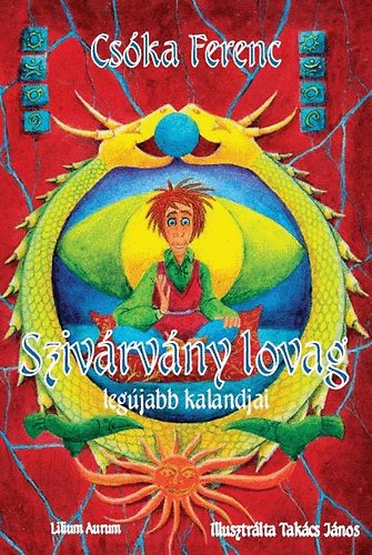 Cs�ka Ferenc - Sziv�rv�ny lovag leg�jabb kalandjai