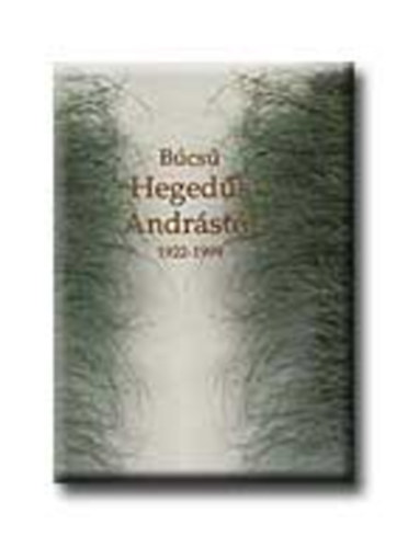 Rozsgonyi T.-Zsille Z. (szerk) - Búcsú Hegedűs Andrástól 1922-1999