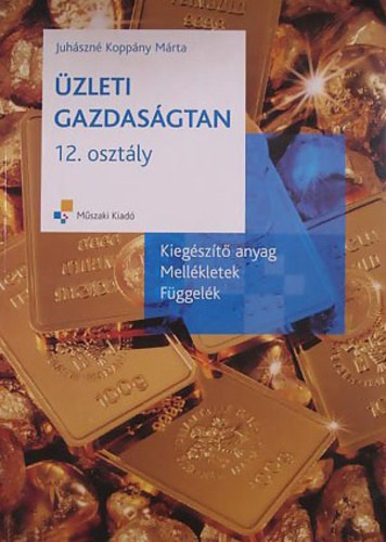 Juhszn Koppny Mrta - zleti gazdasgtan 12. osztly - Kiegszt anyag, mellkletek, fggelk