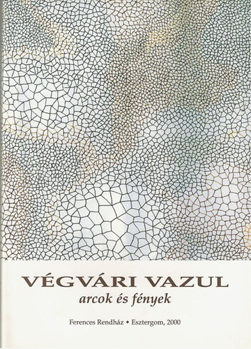 V�gv�ri Vazul - Arcok �s f�nyek