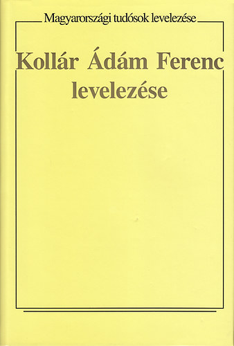 Kollr dm Ferenc - Kollr dm Ferenc levelezse