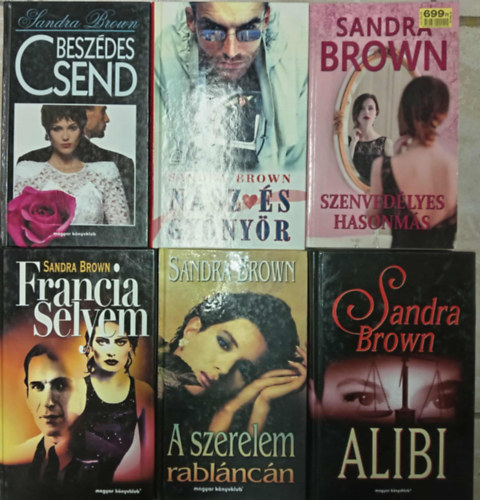 Sandra Brown - (6db) Sandra Brown romantikus k�nyvcsomag: Besz�des csend / N�sz �s gy�ny�r / Szenved�lyes hasonm�s / Francia selyem / A szerelem rabl�nc�n / Alibi