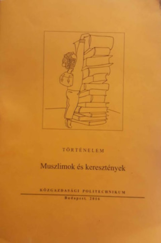 Di�si Alojzia - Muszlimok �s kereszt�nyek - T�rt�nelem - K�zgazdas�gi Politechnikum