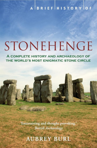 Aubrey Burl - A Brief History of Stonehenge