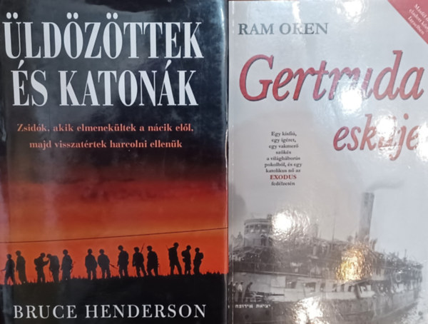 Ram Oren Bruce Henderson - �ld�z�ttek �s katon�k - Zsid�k, akik elmenek�ltek a n�cik el�l, majd visszat�rtek harcolni ellen�k + Gertruda esk�je (2 m�)