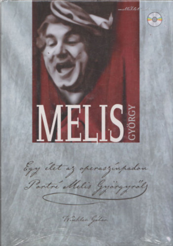 Winkler Gbor - Melis Gyrgy (Egy let az operasznpadon - Portr Melis Gyrgyrl)