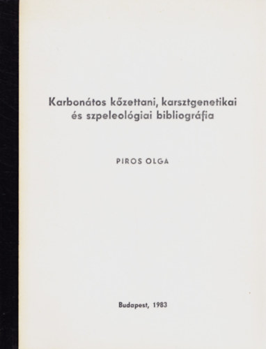 Piros Olga - Karbontos kzettani, karsztgenetikai s szpeleolgiai bibliogrfia