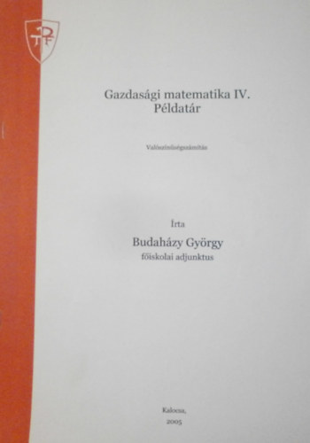 Budahzy Gyrgy - Gazdasgi matematika IV. Pldatr (Valsznsgszmts)