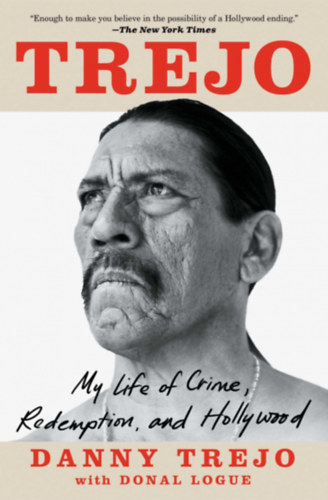 Donal Logue Danny Trejo - Trejo - My Life of Crime, Redemption, and Hollywood