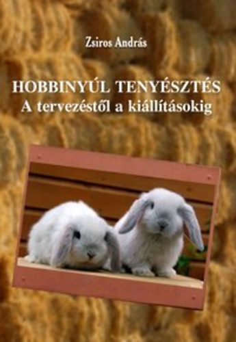 Zsiros Andr�s - Hobbiny�lteny�szt�s - A tervez�st�l a ki�ll�t�sokig