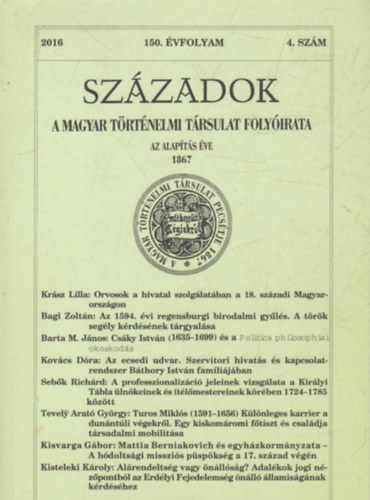 Eiler Ferenc, Hegeds Istvn, Kenyeres Istvn  (szerk.), Pl Lajos, Toma Katalin, Vlgyesi Orsolya (szerk.) Csukovits Enik (szerk.) - Szzadok- A Magyar Trtnelmi Trsulat Folyirata 2016-4. szm