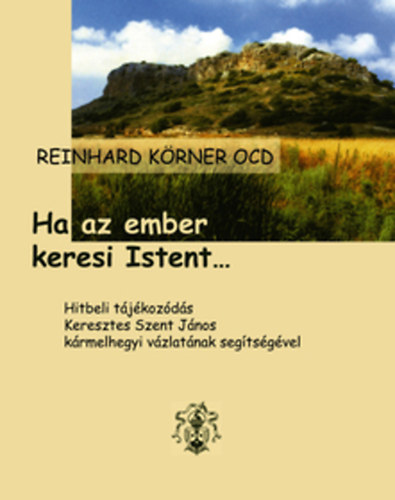 P. Reinhard Krner - Ha az ember keresi Istent...